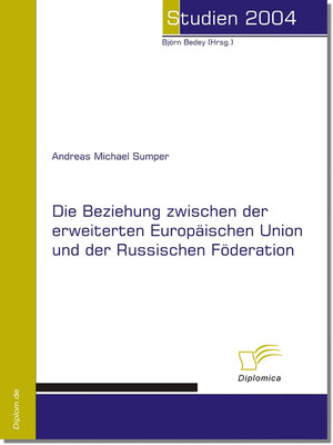 cover image of Die Beziehung zwischen der erweiterten Europäischen Union und der Russischen Förderation
